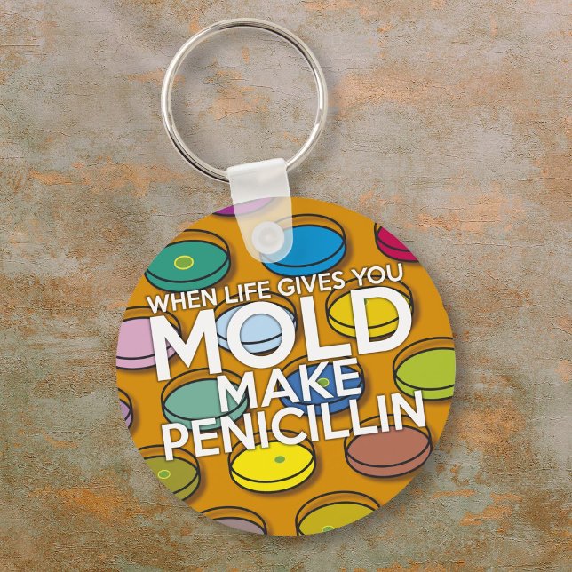 WHEN LIFE GIVES YOU MOLD MAKE PENICILLIN KEYCHAIN (WHEN LIFE GIVES YOU MOLD MAKE PENICILLIN KEYCHAIN)