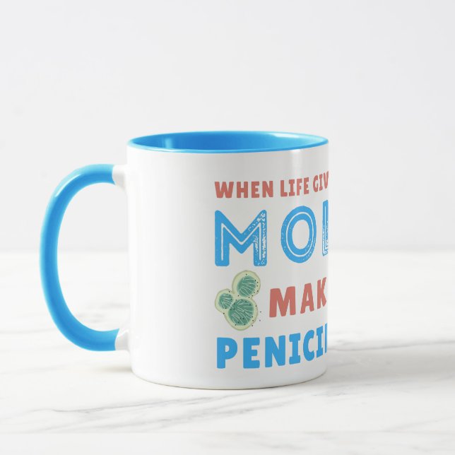 WHEN LIFE GIVES YOU MOLD MAKE PENICILLIN- LAB LIFE MUG (Left)