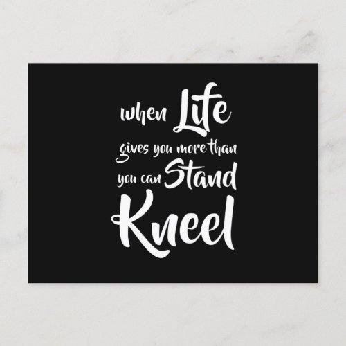 When Life Gives You More Than You Can Stand Kneel  Postcard