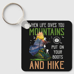 When Life Gives You Mountains Put On Your Boots Hi Keychain