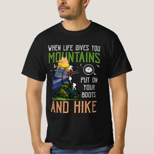 When Life Gives You Mountains Put On Your Boots Hi T_Shirt