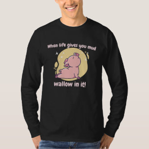 When Life Gives You Mud Wallow In It Cute  Pig Pre T-Shirt