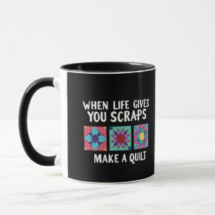 When life gives you scraps make a quilt Knitters Mug