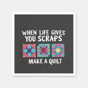 When life gives you scraps make a quilt Knitters Napkins