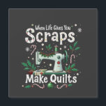 When Life Gives You Scraps Make Quilts Christmas<br><div class="desc">xmas Sewing lover,  Quilt maker,  Scrap quilt,  Crochet lover,  Sewing enthusiast,  Quilting passion,  Knitting crafts,  Sewing humor,  Crafty life,  Quilt christmas</div>