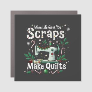 When Life Gives You Scraps Make Quilts Christmas Car Magnet