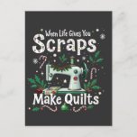 When Life Gives You Scraps Make Quilts Christmas Postcard<br><div class="desc">xmas Sewing lover,  Quilt maker,  Scrap quilt,  Crochet lover,  Sewing enthusiast,  Quilting passion,  Knitting crafts,  Sewing humor,  Crafty life,  Quilt christmas</div>