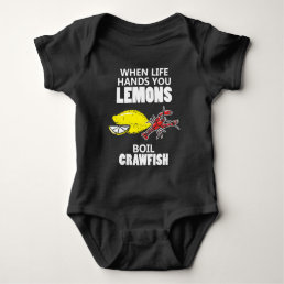 When Life Hands You Lemons Boil Crawfish Baby Bodysuit