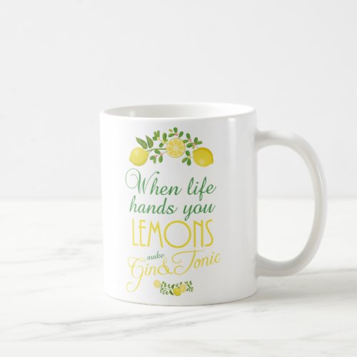 When life hands you lemons make gin  tonic mug