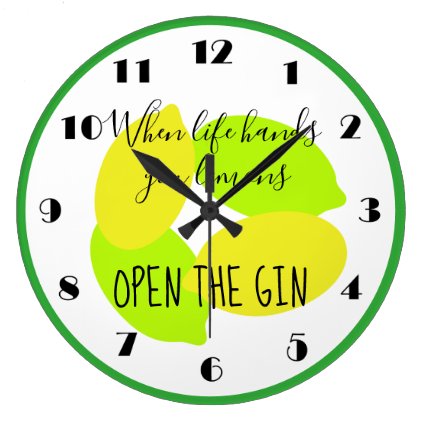 When life hands you lemons, open the gin large clock