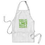 When Life Hands You Limes Make A Margarita Adult Apron at Zazzle