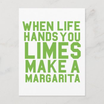 When Life Hands You Limes Make A Margarita Postcard by ParadiseCity at Zazzle