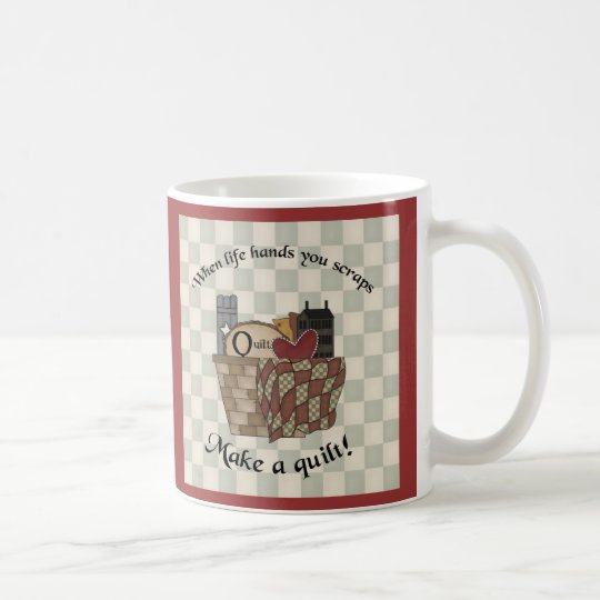 When Life Hands You Scraps Coffee Mug
