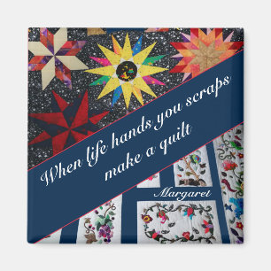 When Life Hands You Scraps Make A Quilt Magnet