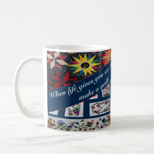 When Life Hands You Scraps Make A Quilt Quote Coffee Mug