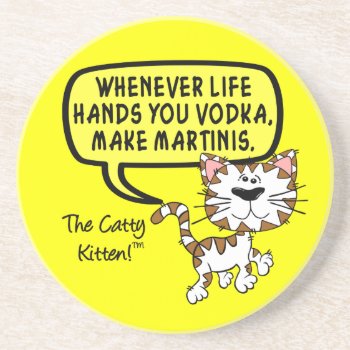 When Life Hands You Vodka Make Martinis Sandstone Coaster by disgruntled_genius at Zazzle