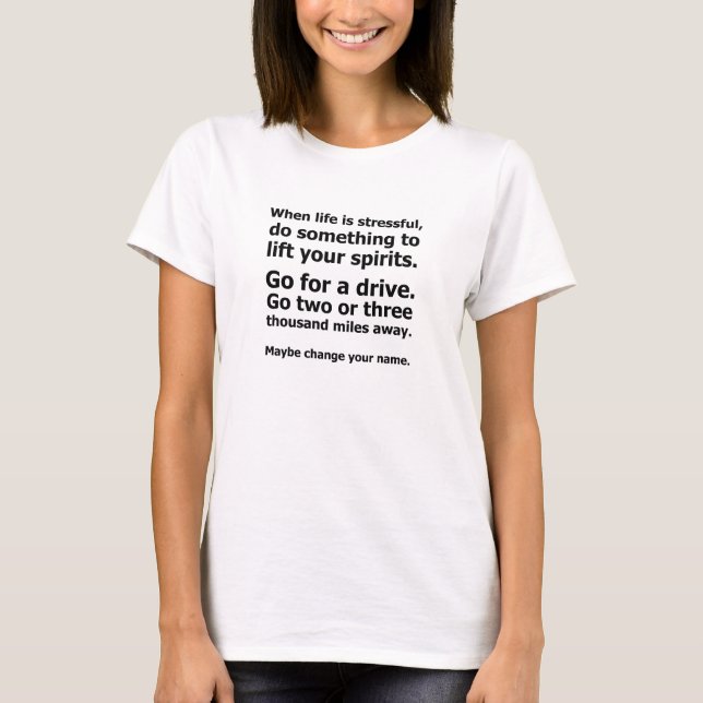 When Life is Stressful T-Shirt (Front)