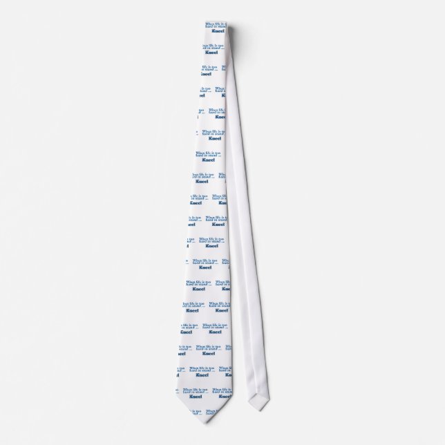 When Life Is Too Hard To Stand, Kneel Tie (Front)