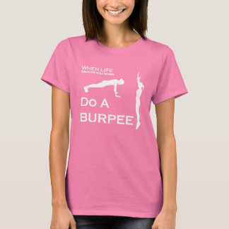 When Life Knocks You Down Do A Burpee T-Shirt