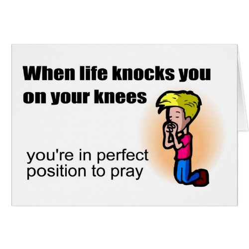 When life knocks you on your knees Christian