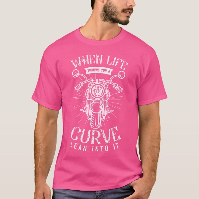 When Life Throws You A Curve Lean Into It Motorbik T-Shirt (Front)