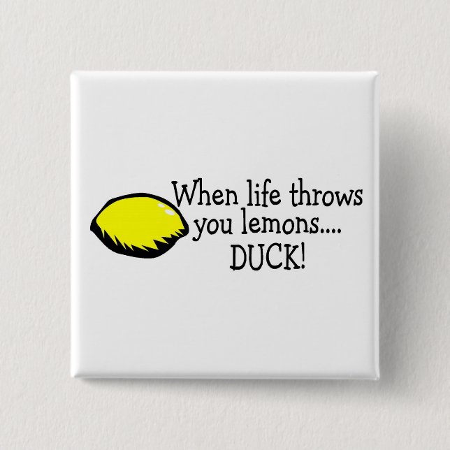 When Life Throws You Lemons Duck Lemon Button (Front)