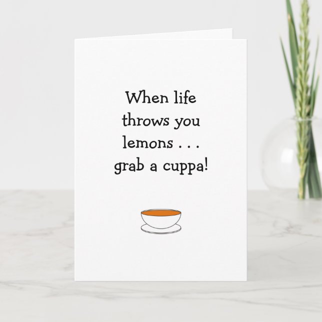 When life throws you lemons . . . grab a cuppa! card (Front)