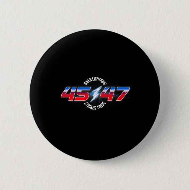 When Lightning Strikes Twice 45 47 Trump Reelectio Button (Front)