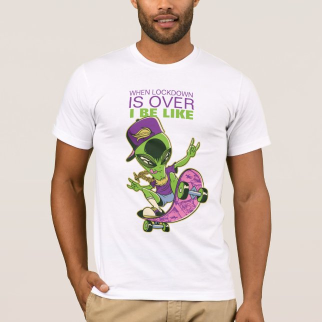 When Lockdown Is Over - Funny Skateboarding Alien T-Shirt (Front)