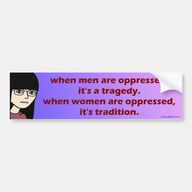 when men are oppressed, it's a tragedy. bumper sticker (Front)