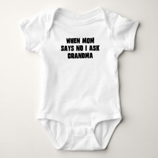 When Mom Says No I Ask Grandma Baby Bodysuit