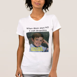 When Mom says NO, I call Grandma T-Shirt