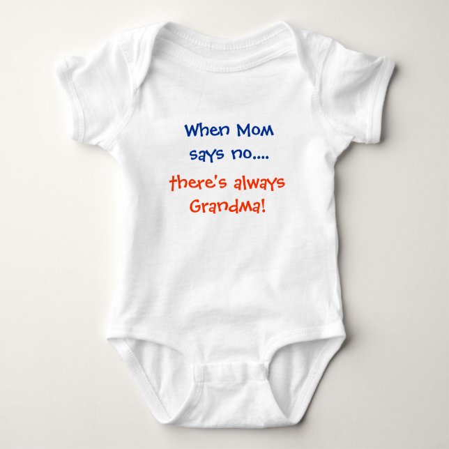 When Mom says no...., there's always Grandma! Baby Bodysuit (Front)