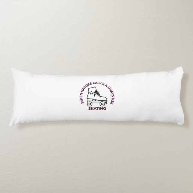 when nature calls,always use skating body pillow (Front)