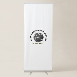 when nature calls,always use volleyball retractable banner