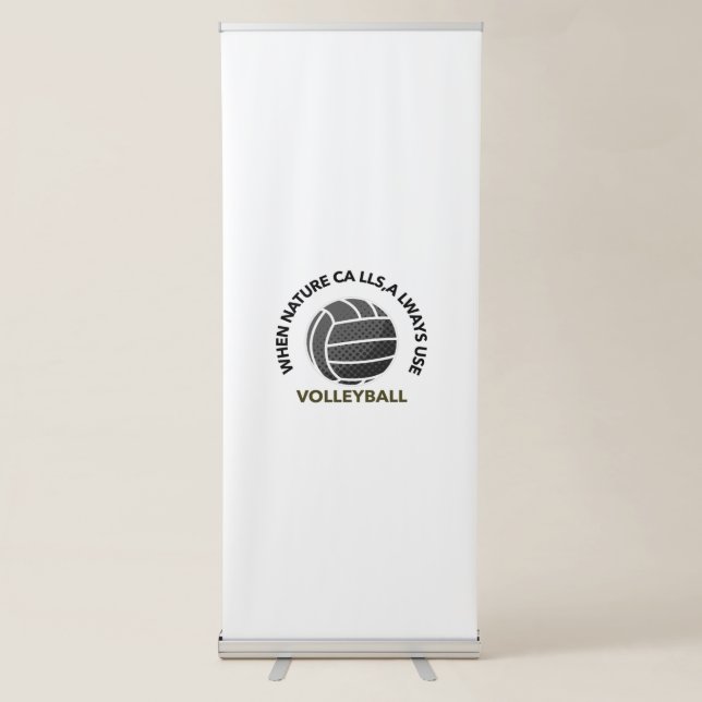 when nature calls,always use volleyball retractable banner (Front)