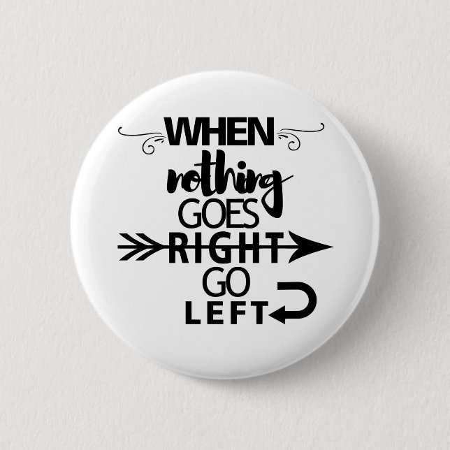 When nothing goes right go left button (Front)