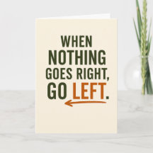 When Nothing Goes Right Go Left Encouragement Card