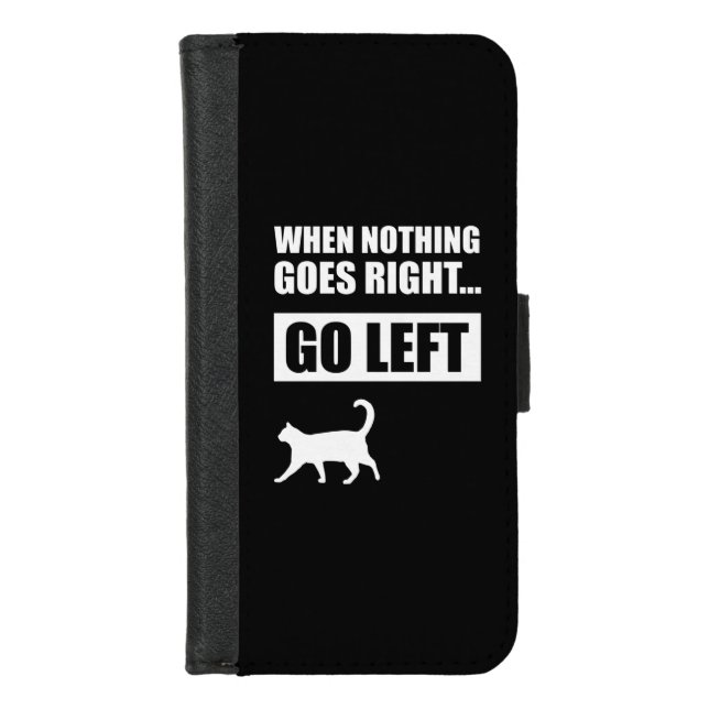 When Nothing Goes Right Go Left Funny Quote iPhone Wallet Case (Front)