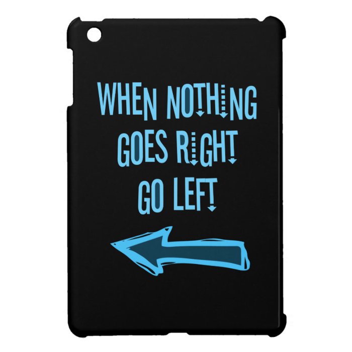 When nothing goes right, go left iPad mini covers