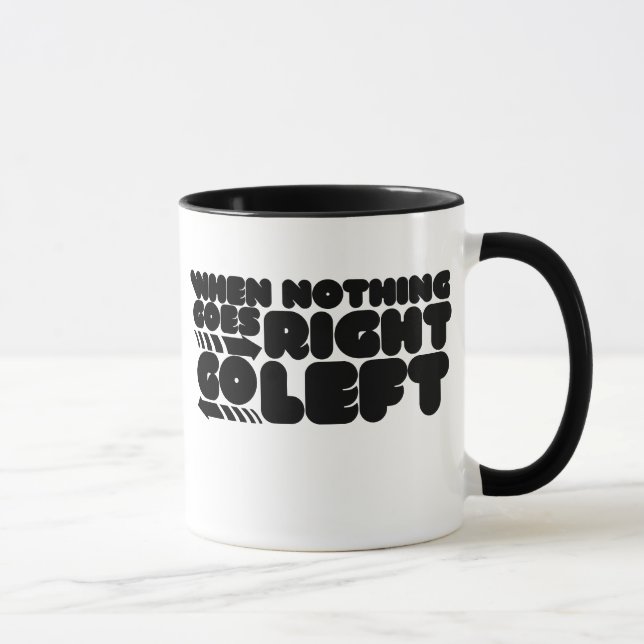 When nothing goes right go left mug (Right)