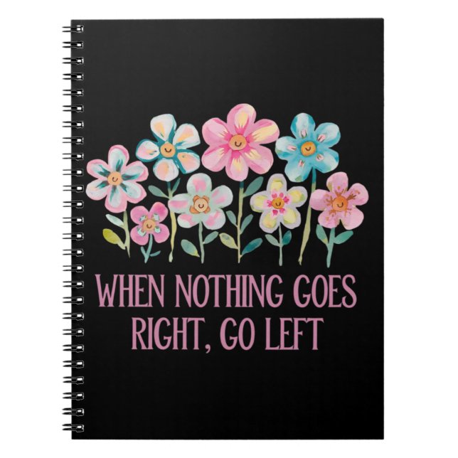 When nothing goes right, go left notebook (Front)