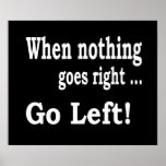 When Nothing Goes Right .. Go Left! Poster