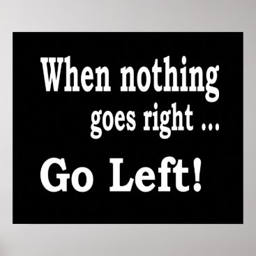 When Nothing Goes Right .. Go Left! Poster