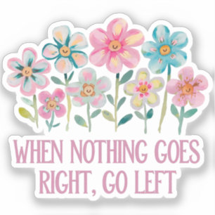 When nothing goes right, go left sticker
