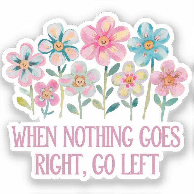 When nothing goes right, go left sticker (Front)