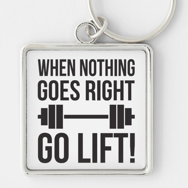 When Nothing Goes Right Go Lift Keychain (Front)