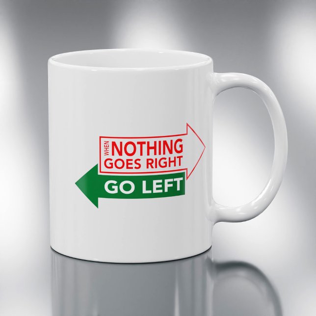 When Nothing Goes Right - Inspirational Quote Coffee Mug (Creator Uploaded)
