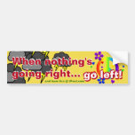 When Nothing&#39;s Going Right... Go Left!!! Bumper Sticker at Zazzle