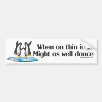 When On Thin Ice Penguins Funny Design Bumper Sticker